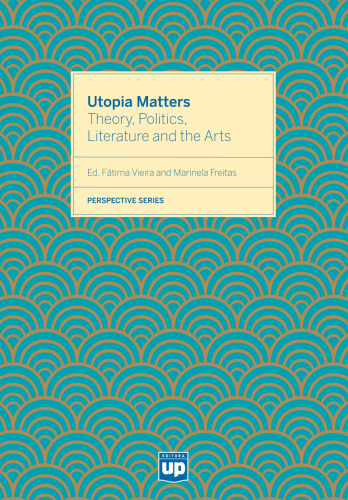 Utopia Matters: Theory Politics, Literature and the Arts