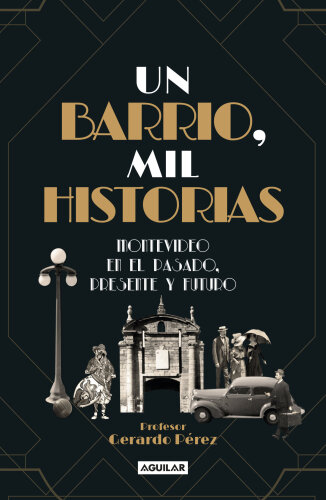 Un barrio, mil historias: Montevideo en el pasado, presente y futuro