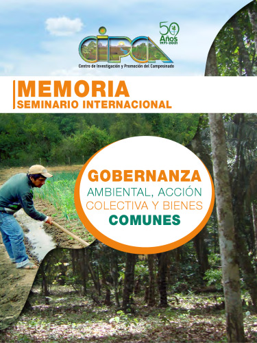 Memoria del Seminario Internacional Gobernanza Ambiental, Acción Colectiva y Bienes Comunes (9-10 de noviembre, 2021)