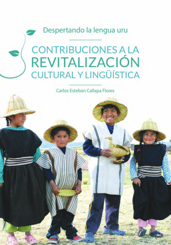 Despertando la lengua uru : Contribuciones a la revitalización cultural y lingüística