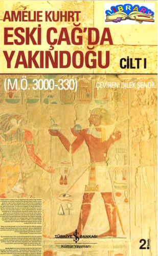 Eskiçağ'da Yakındoğu: Yaklaşık M.Ö. 3000-330 Cilt I
