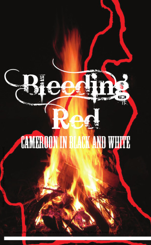 Bleeding Red : Cameroon in Black and White