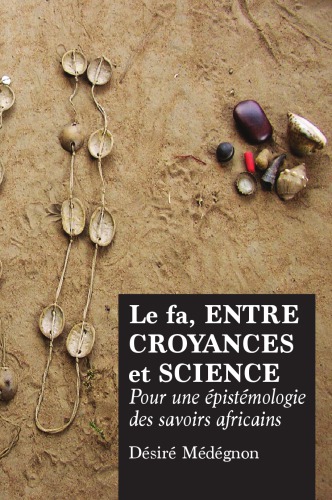 Le fa, entre croyances et science: Pour une epistemologie des savoirs africains