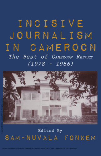 Incisive Journalism in Cameroon : The Best of Cameroon Report (1978-1986)