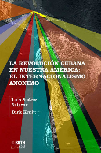 La Revolución cubana en nuestra américa: El Internacionalismo anónimo