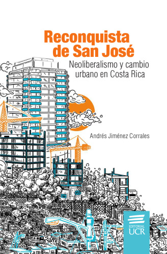 Reconquista de San José: neoliberalismo y cambio urbano en Costa Rica