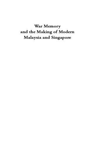 War Memory and the Making of Modern Malaysia and Singapore