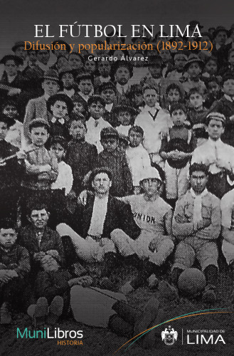 El fútbol en Lima. Difusión y popularización (1892-1912)