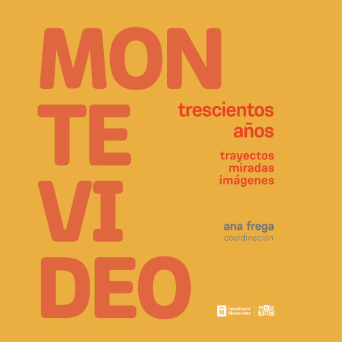 Montevideo trescientos años trayectos miradas imágenes