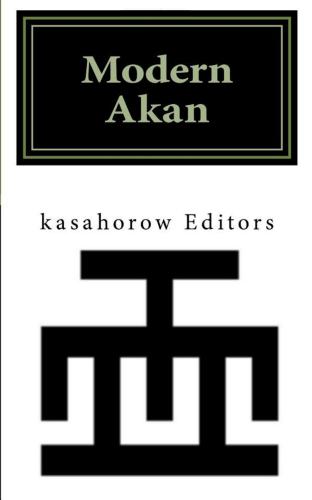 Modern Akan: A concise introduction to the Akuapem, Fanti and Twi language
