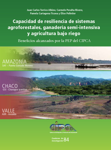 Capacidad de resiliencia de sistemas agroforestales, ganadería semi-intensiva y agricultura bajo riego: beneficios alcanzados por la PEP del CIPCA