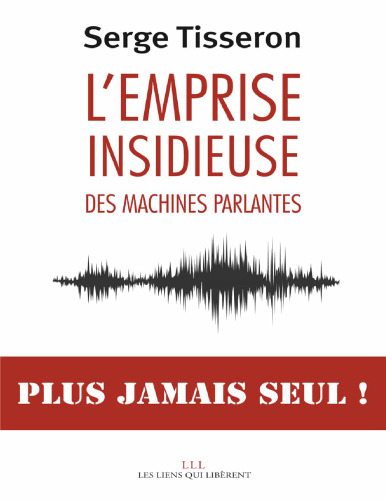 L'emprise insidieuse des machines parlantes