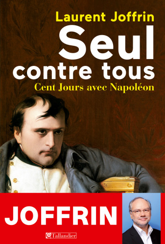 Seul Contre Tous - Cent Jours Avec Napoléon