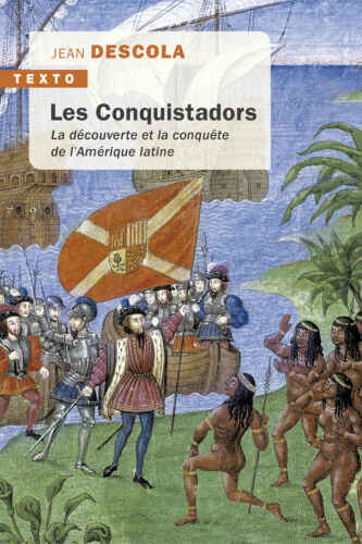 Les Conquistadors - La découverte et la conquete de l'Amérique Latine