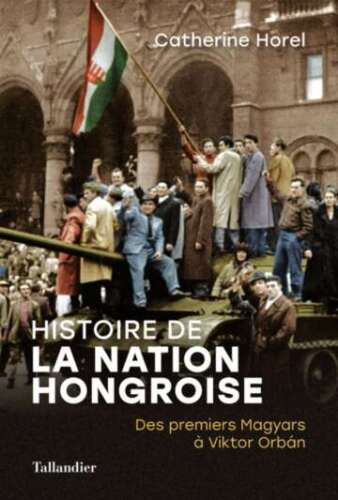 Histoire de la nation hongroise : Des premiers Magyars à Viktor Orbán