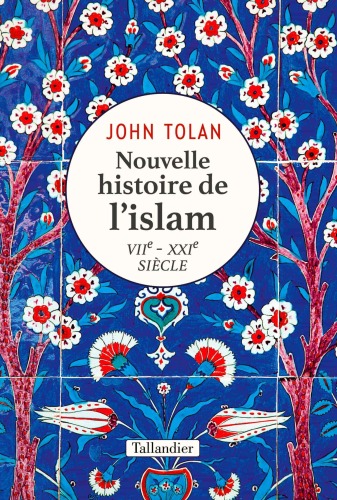 Nouvelle histoire de l'islam : VIIe -XXIe siècle