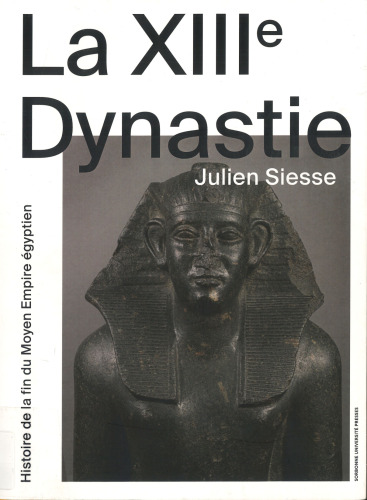 La XIIIe Dynastie: Histoire de la fin du Moyen Empire égyptien