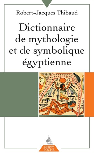 Dictionnaire de mythologie et de symbolique égyptienne