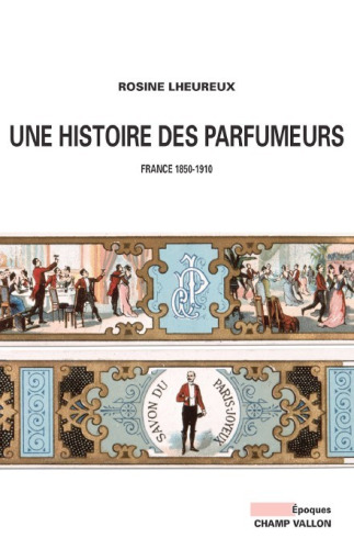 Une histoire des parfumeurs - France 1850-1910