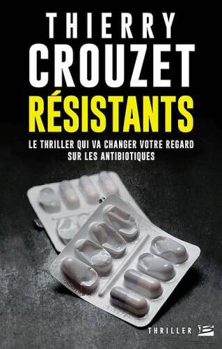 Résistants : le thriller qui va changer votre regard sur les antibiotiques
