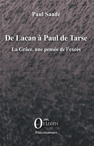 De Lacan à Paul de Tarse: La Grâce, une pensée de l'excès