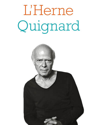 Cahier de L'Herne n°136 Pascal Quignard