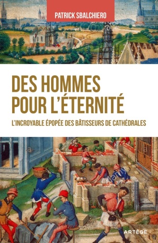 Des hommes pour l’éternité: L'incroyable épopée des batisseurs de cathédrales