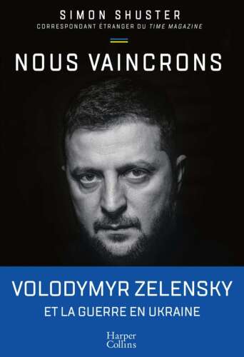 Nous vaincrons: Volodymyr Zelensky et la guerre en Ukraine
