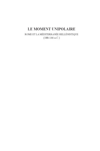 Le moment unipolaire: Rome et la Méditerranée-Hellénistique (188-146 A.C.)