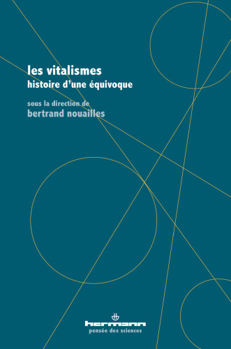 Les vitalismes: Histoire d'une équivoque