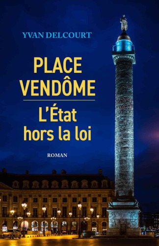 Place Vendôme : L'État hors la loi