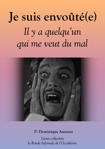 Je suis envoûté(e): il y a quelqu'un qui me veut du mal