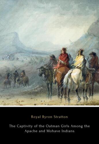 The Captivity of the Oatman Girls Among the Apache and Mohave Indians