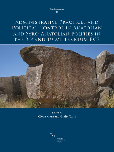 Administrative Practices and Political Control in Anatolian and Syro-Anatolian Polities in the 2nd and 1st Millennium BCE