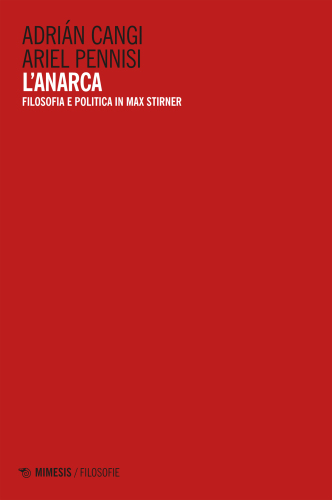 L'Anarca. Filosofia e politica in Max Stirner