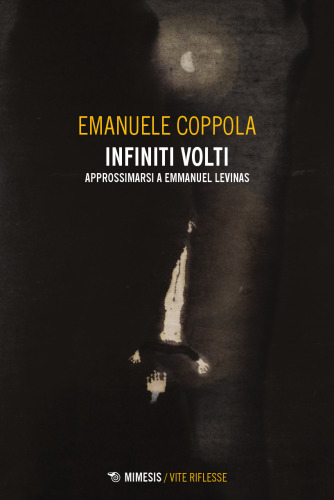 Infiniti volti : Approssimarsi a Emmanuel Levinas