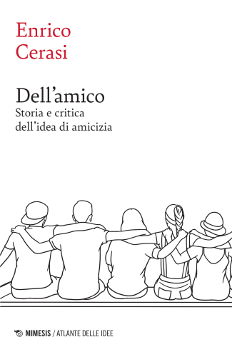 Dell’amico. Storia e critica dell'idea di amicizia