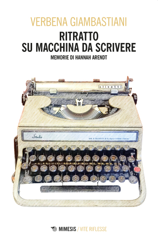 Ritratto su macchina da scrivere. Memorie di Hannah Arendt