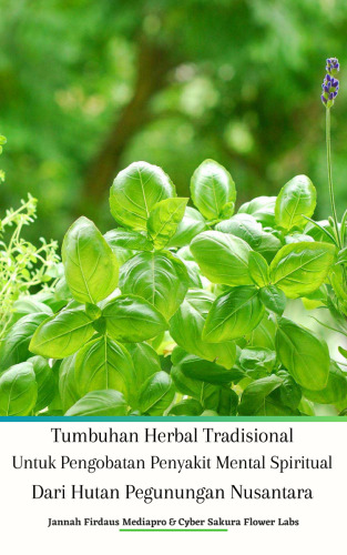 Tumbuhan Herbal Tradisional Untuk Pengobatan Penyakit Mental Spiritual Dari Hutan Pegunungan Nusantara