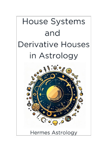House Systems and Derivative Houses in Astrology
