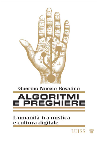 Algoritmi e preghiere. L'umanità tra mistica e cultura digitale