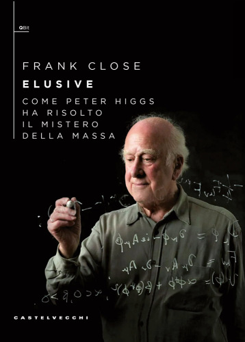 Elusive. Come Peter Higgs ha risolto il mistero della massa