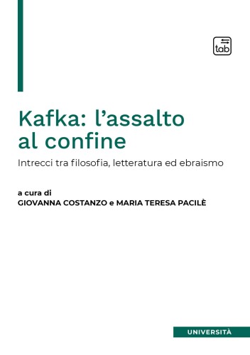 Kafka: l’assalto al confine. Intrecci fra filosofia, letteratura ed ebraismo