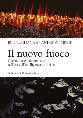 Il nuovo fuoco. Guerra, pace e democrazia nell’era dell’intelligenza artificiale