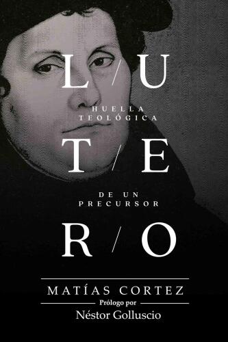 Lutero: Huella Teológica De Un Precursor