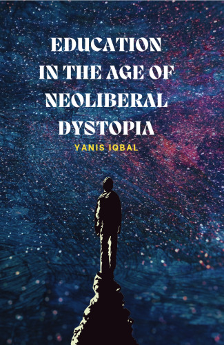 Education in the Age of Neoliberal Dystopia