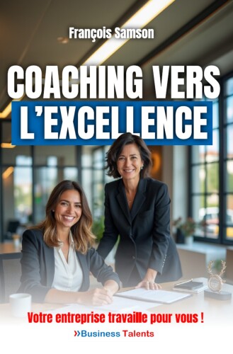 Coaching vers l'Excellence: Votre entreprise travaille pour vous !