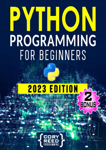 Python Programming For Beginners: The Most Comprehensive Programming Guide to Become a Python Expert from Scratch in No Time