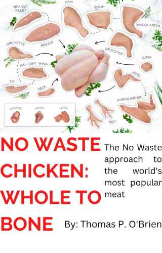 No Waste Chicken: Whole to Bone