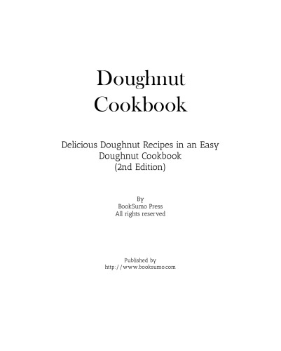 Doughnut Cookbook: Delicious Doughnut Recipes in an Easy Dessert Cookbook